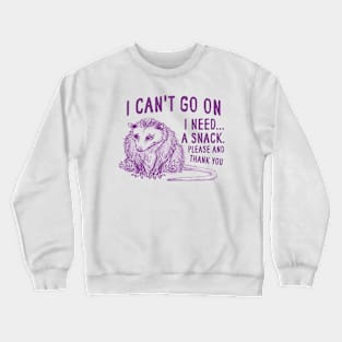 I Can't Go On, Possum T Shirt, Weird Opossum T Shirt, Meme T Shirt, Trash Panda T Shirt, Unisex Crewneck Sweatshirt